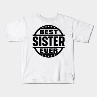 Best Sister Ever Kids T-Shirt